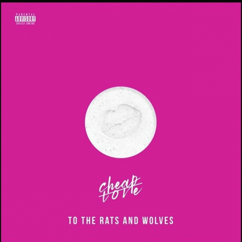 To The Rats And Wolves : Cheap Love